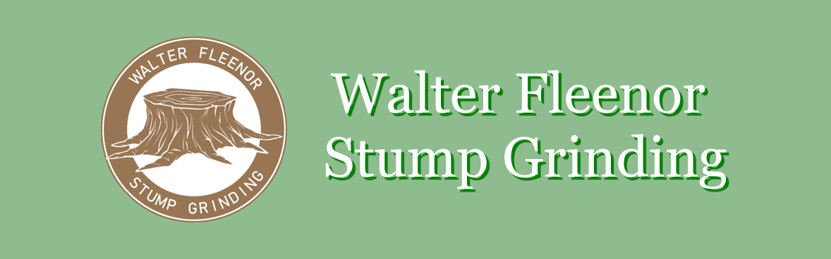 Walter Fleenor Stump Grinding